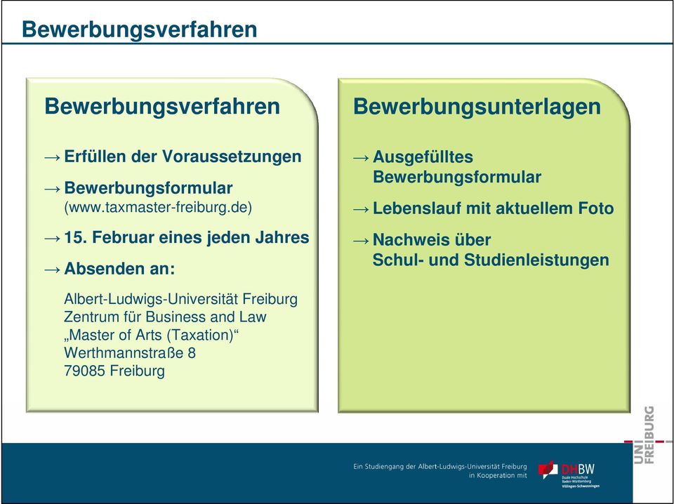 Februar eines jeden Jahres Absenden an: Bewerbungsunterlagen Ausgefülltes Bewerbungsformular