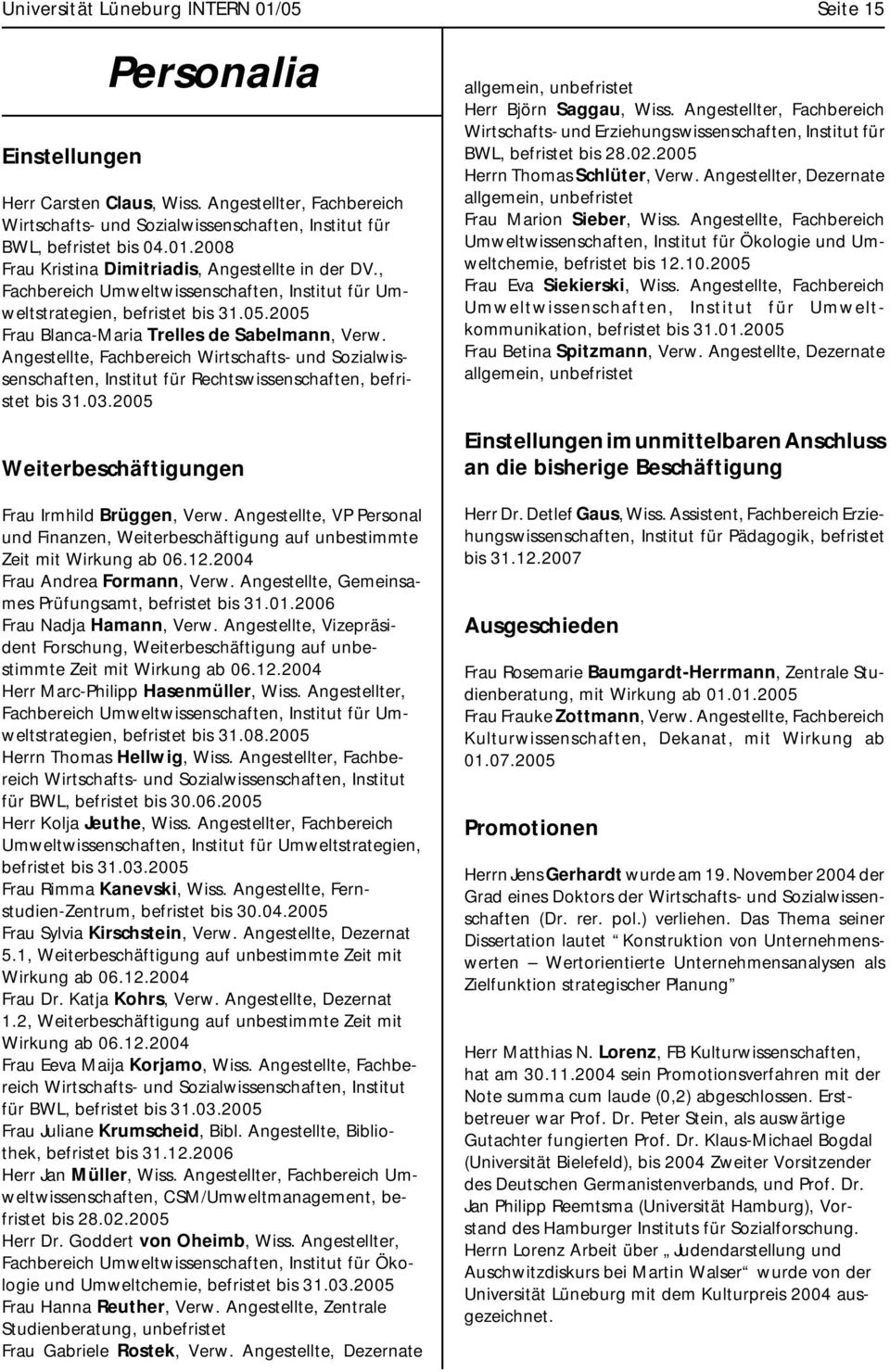 Angestellte, Fachbereich Wirtschafts- und Sozialwissenschaften, Institut für Rechtswissenschaften, befristet bis 31.03.2005 Weiterbeschäftigungen Frau Irmhild Brüggen, Verw.