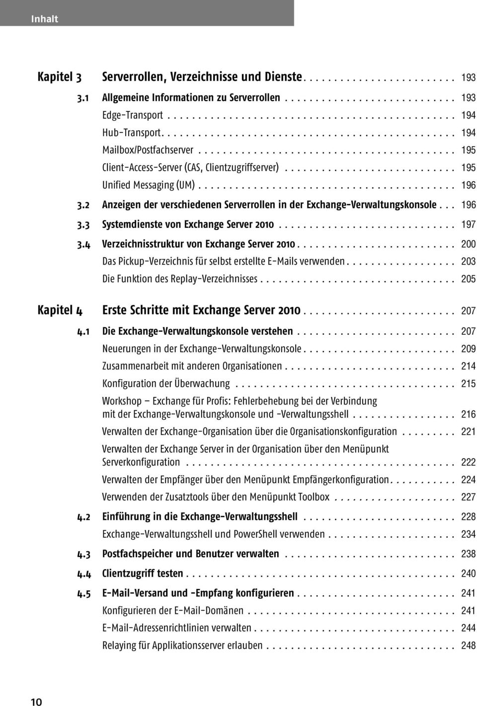 ......................................... 196 3.2 Anzeigen der verschiedenen Serverrollen in der Exchange-Verwaltungskonsole... 196 3.3 Systemdienste von Exchange Server 2010............................. 197 3.