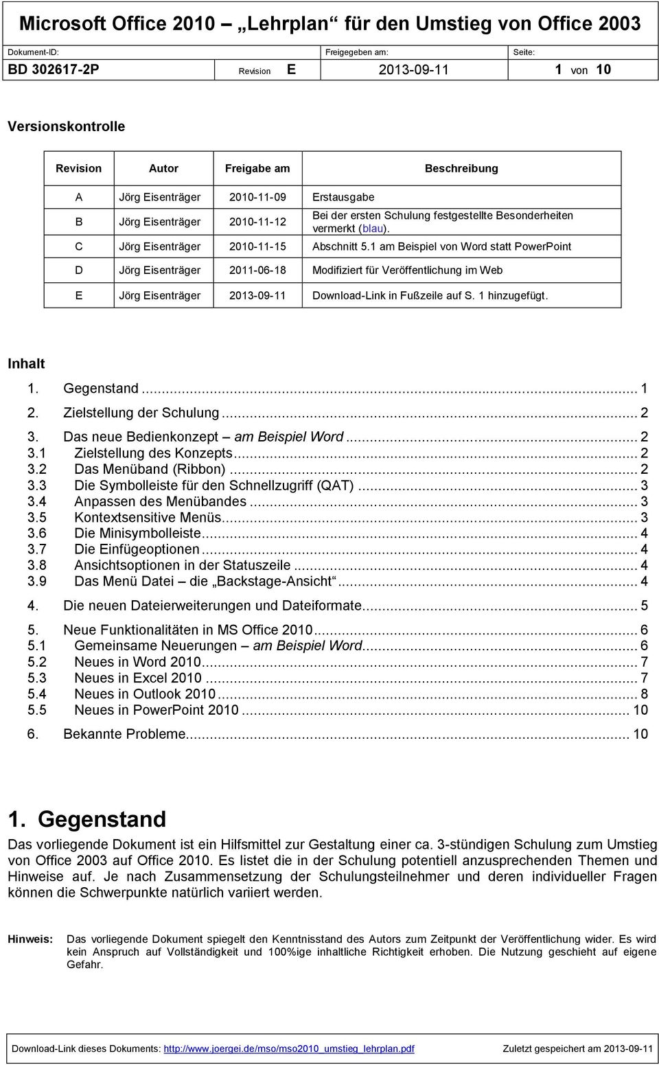 1 am Beispiel von Word statt PowerPoint D Jörg Eisenträger 2011-06-18 Modifiziert für Veröffentlichung im Web E Jörg Eisenträger 2013-09-11 Download-Link in Fußzeile auf S. 1 hinzugefügt. Inhalt 1.