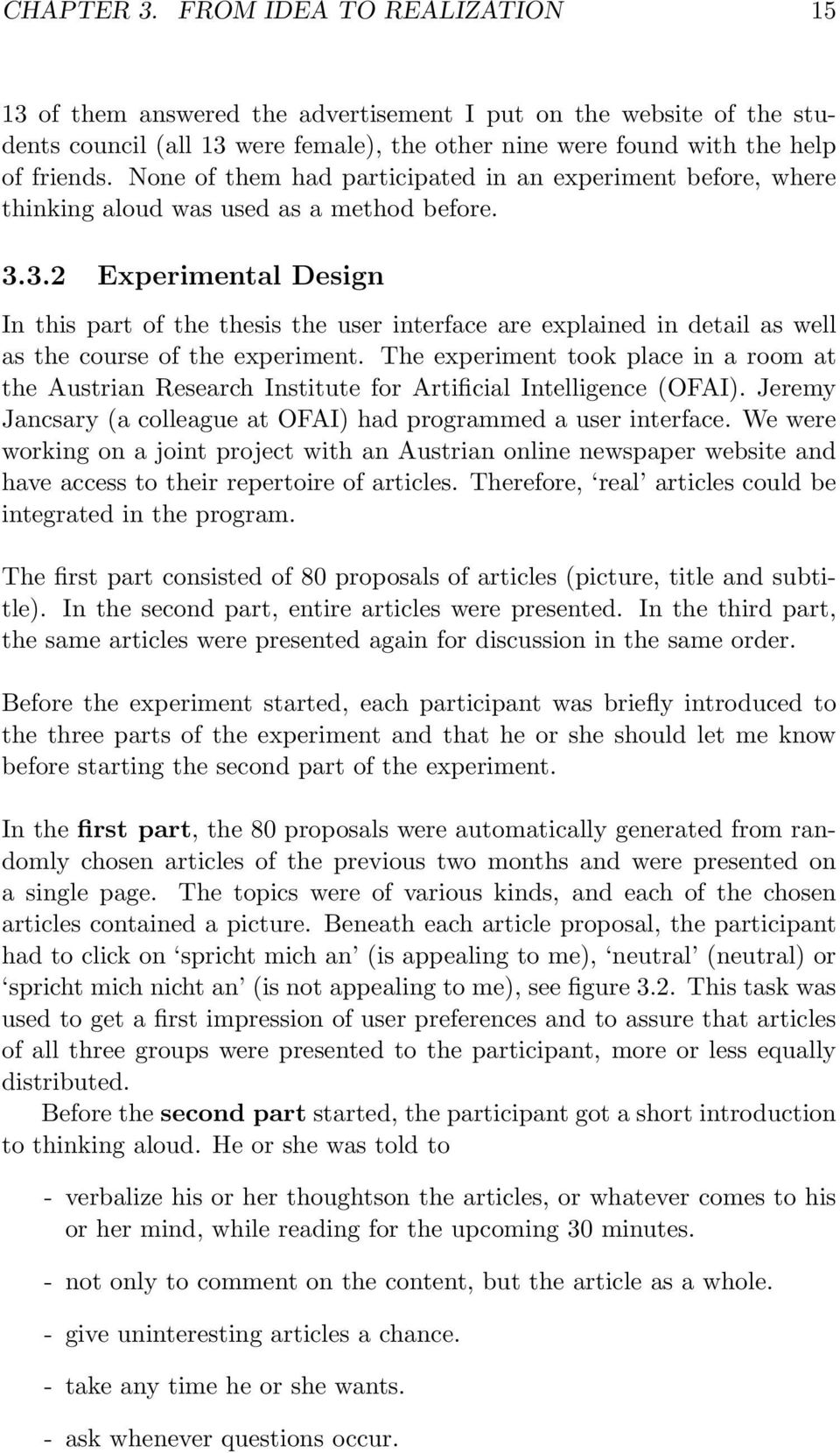 3.2 Experimental Design In this part of the thesis the user interface are explained in detail as well as the course of the experiment.