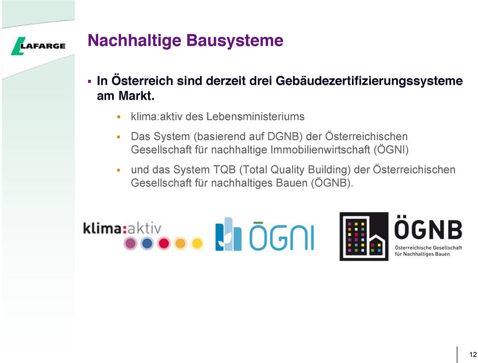 klima:aktiv des Lebensministeriums Das System (basierend auf DGNB) der Österreichischen