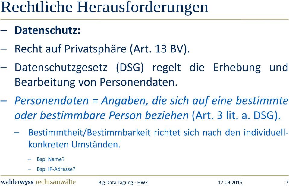 Personendaten = Angaben, die sich auf eine bestimmte oder bestimmbare Person beziehen (Art.