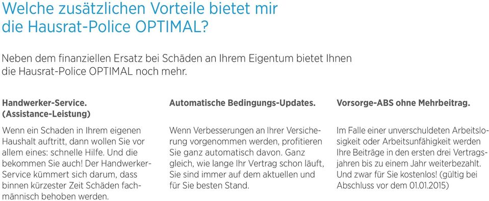 Der Handwerker- Service kümmert sich darum, dass binnen kürzester Zeit Schäden fachmännisch behoben werden. Automatische Bedingungs-Updates.