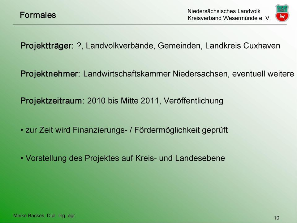 Landwirtschaftskammer Niedersachsen, eventuell weitere Projektzeitraum: 2010