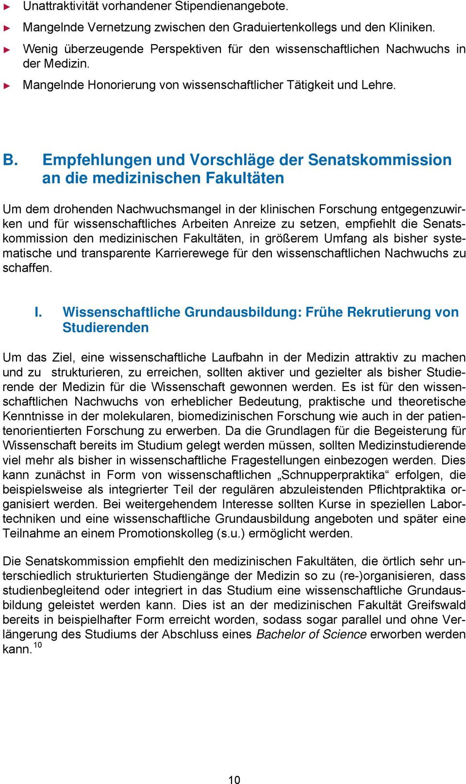 Empfehlungen und Vorschläge der Senatskommission an die medizinischen Fakultäten Um dem drohenden Nachwuchsmangel in der klinischen Forschung entgegenzuwirken und für wissenschaftliches Arbeiten