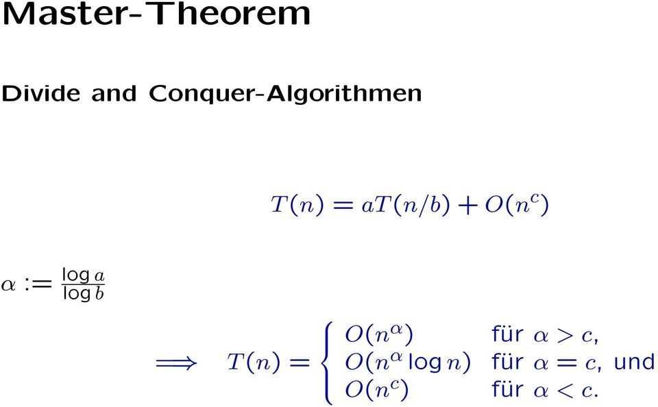 O(n c ) α := log a log b = T (n) = O(n α