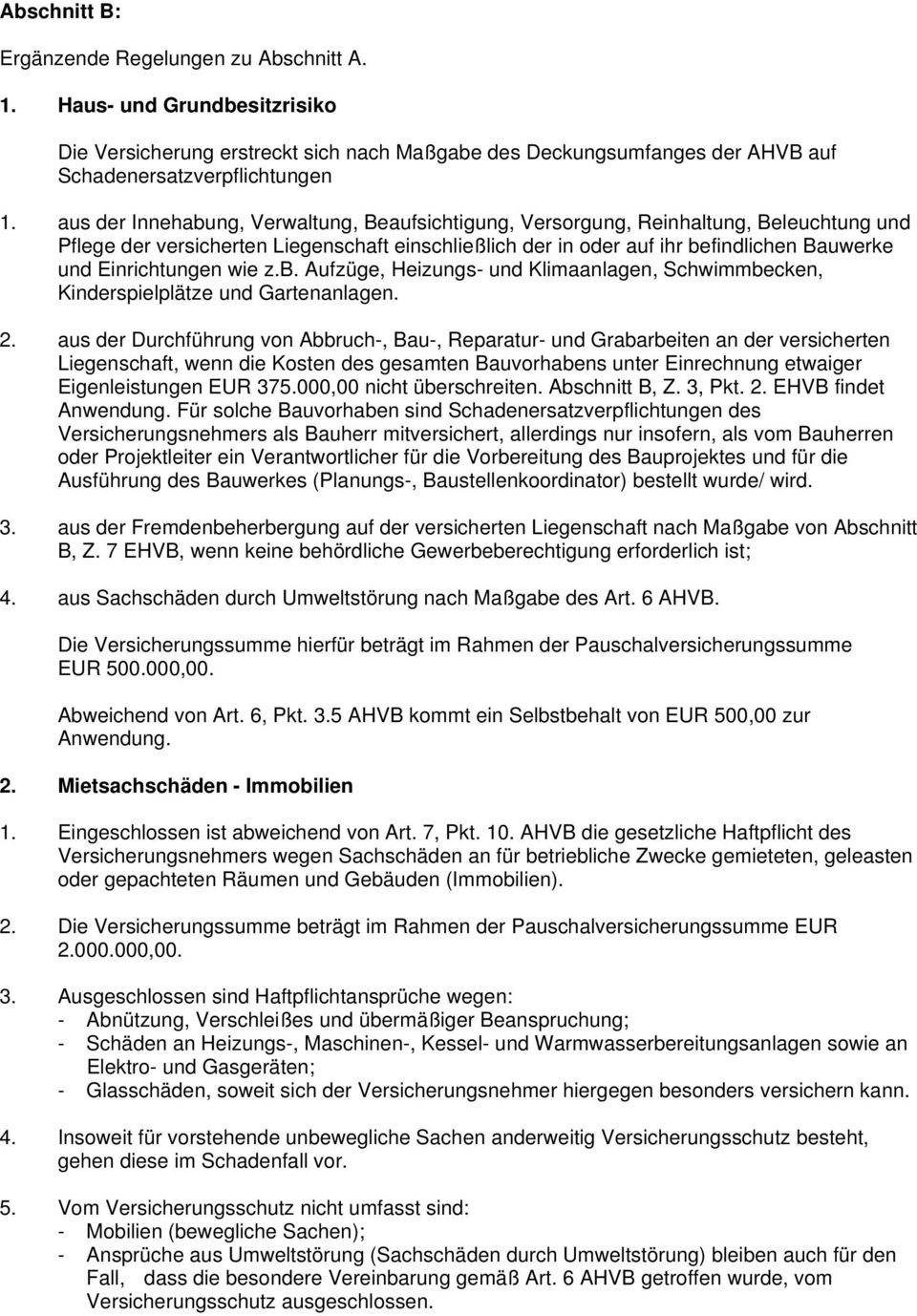 Einrichtungen wie z.b. Aufzüge, Heizungs- und Klimaanlagen, Schwimmbecken, Kinderspielplätze und Gartenanlagen. 2.