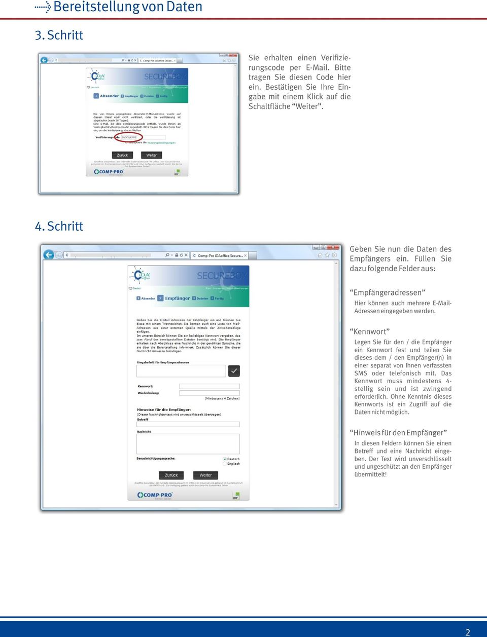 Kennwort Legen Sie für den / die Empfänger ein Kennwort fest und teilen Sie dieses dem / den Empfänger(n) in einer separat von Ihnen verfassten SMS oder telefonisch mit.