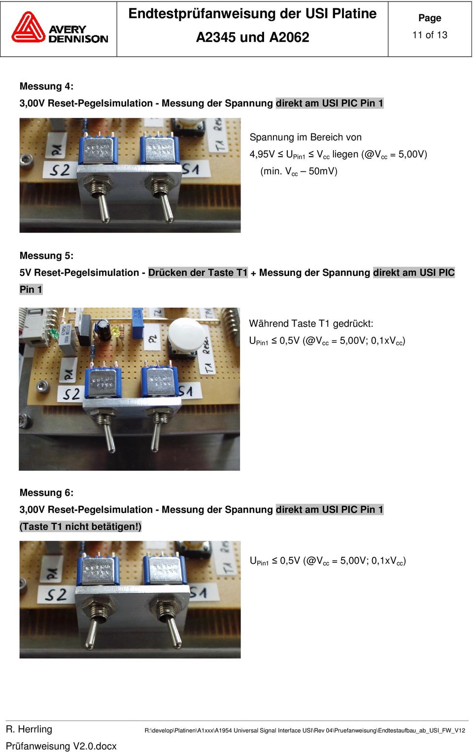 V cc 50mV) Messung 5: 5V Reset-Pegelsimulation - Drücken der Taste T1 + Messung der Spannung direkt am USI PIC Pin 1 Während