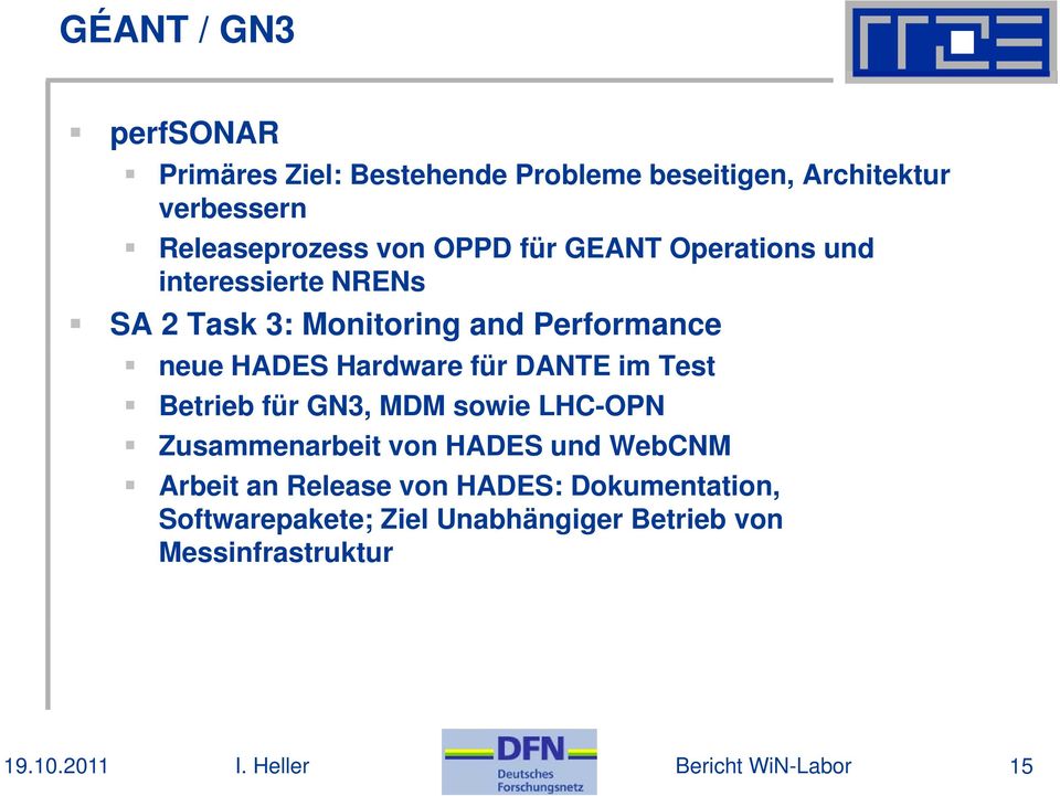 Performance neue HADES Hardware für DANTE im Test Betrieb für GN3, MDM sowie LHC-OPN Zusammenarbeit von