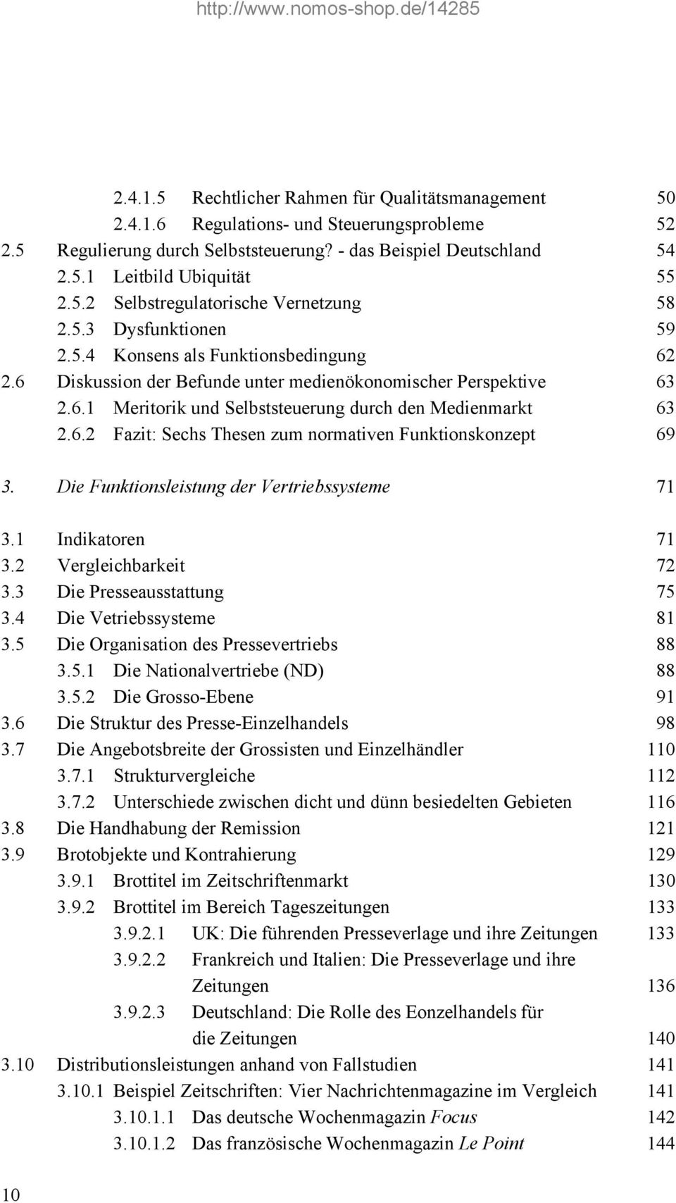 6.2 Fazit: Sechs Thesen zum normativen Funktionskonzept 69 3. Die Funktionsleistung der Vertriebssysteme 71 3.1 Indikatoren 71 3.2 Vergleichbarkeit 72 3.3 Die Presseausstattung 75 3.