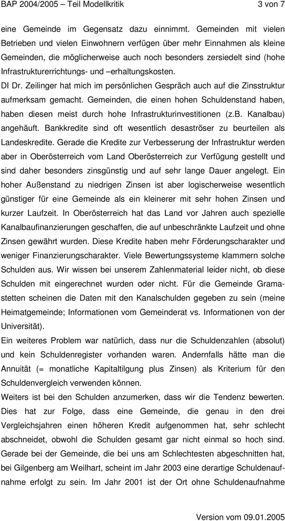 erhaltungskosten. DI Dr. Zeilinger hat mich im persönlichen Gespräch auch auf die Zinsstruktur aufmerksam gemacht.