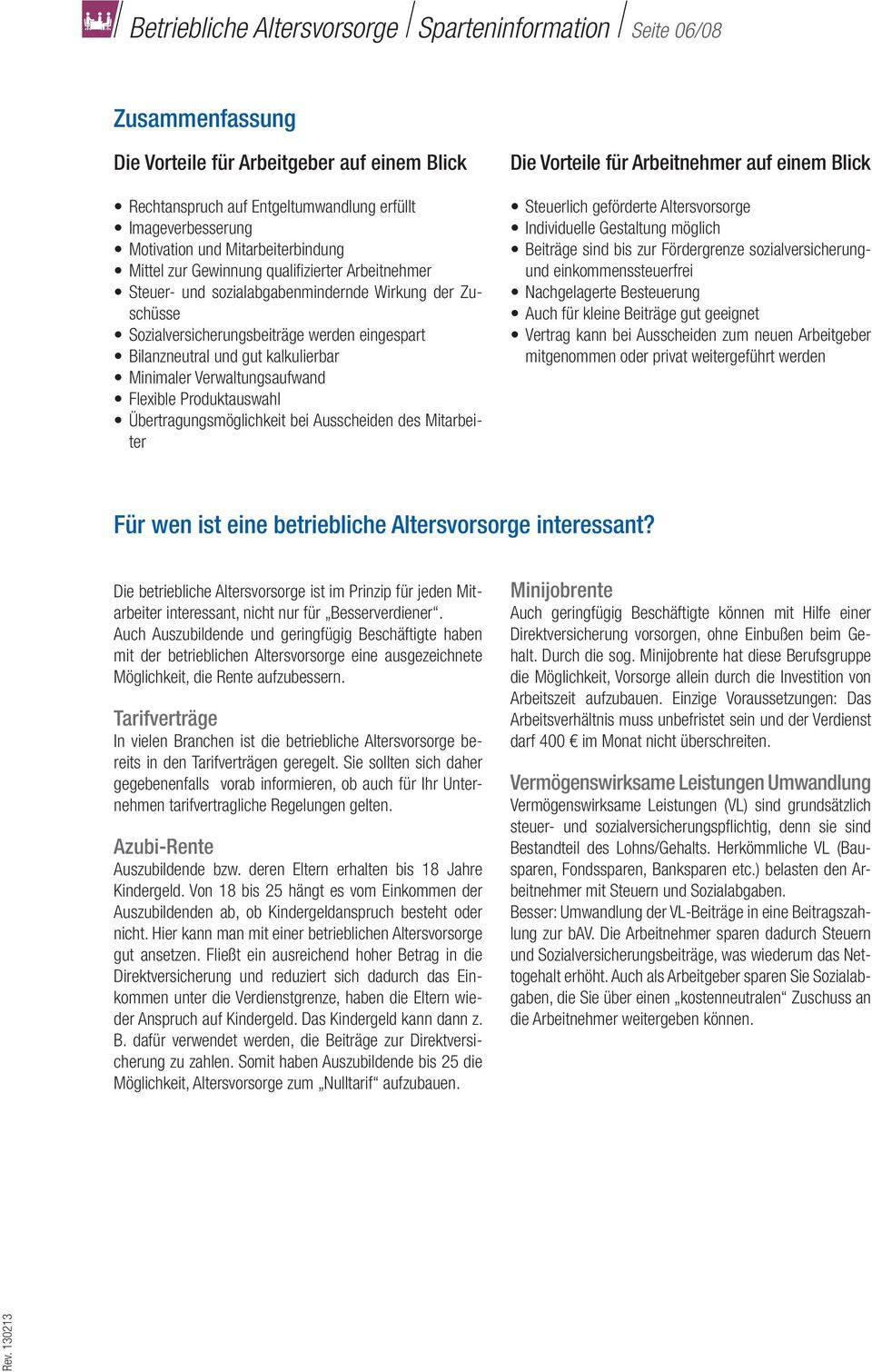 Flexible Produktauswahl Übertragungsmöglichkeit bei Ausscheiden des Mitarbeiter Die Vorteile für Arbeitnehmer auf einem Blick Steuerlich geförderte Altersvorsorge Individuelle Gestaltung möglich