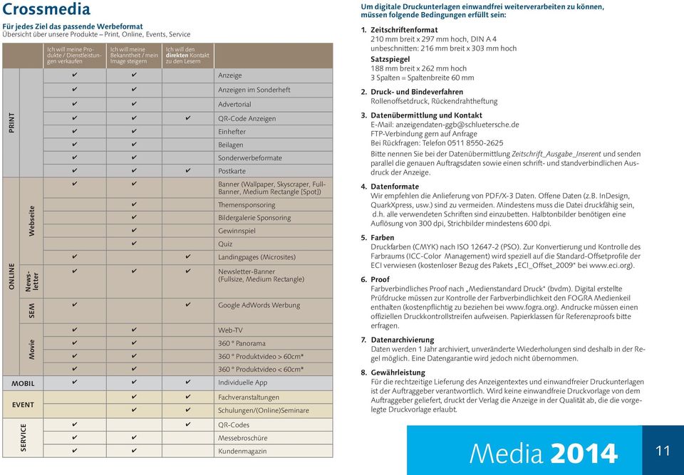 wirdkeineeinwandfreiedruckvorlagevondem Auftraggebergeliefert,drucktderVerlagdieAnzeigeinderQualitätab,diedievorgelegteDruckvorlageerlaubt.