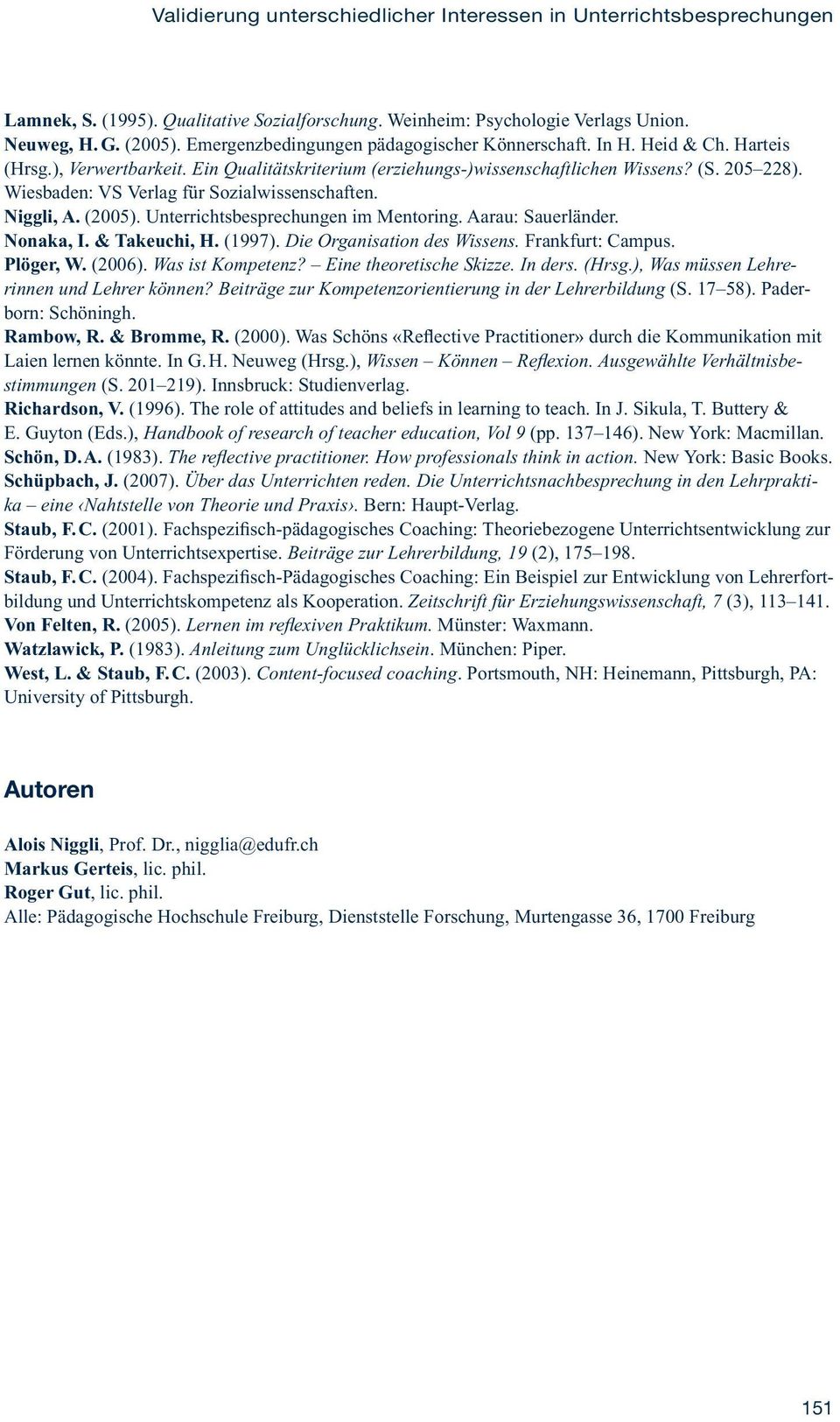 Wiesbaden: VS Verlag für Sozialwissenschaften. Niggli, A. (2005). Unterrichtsbesprechungen im Mentoring. Aarau: Sauerländer. Nonaka, I. & Takeuchi, H. (1997). Die Organisation des Wissens.