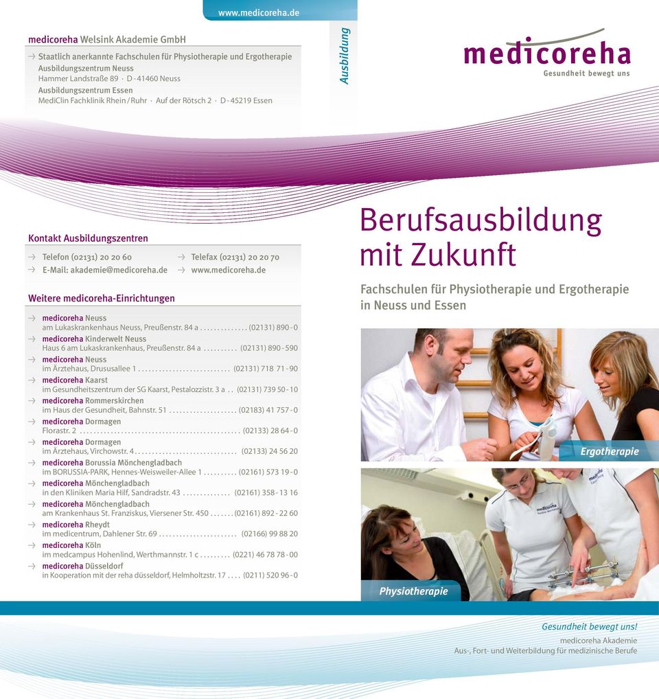 MediClin Fachklinik Rhein / Ruhr Auf der Rötsch 2 D - 45219 Essen Ausbildung Kontakt Ausbildungszentren Telefon (02131) 20 20 60 E-Mail: akademie@medicoreha.