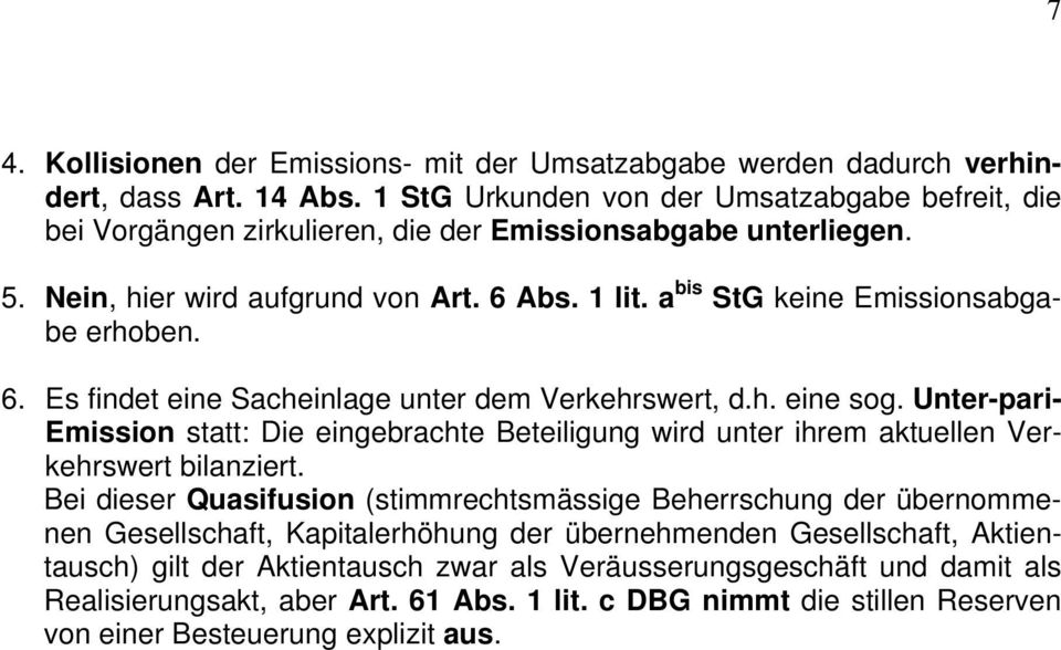 a bis StG keine Emissionsabgabe erhoben. 6. Es findet eine Sacheinlage unter dem Verkehrswert, d.h. eine sog.