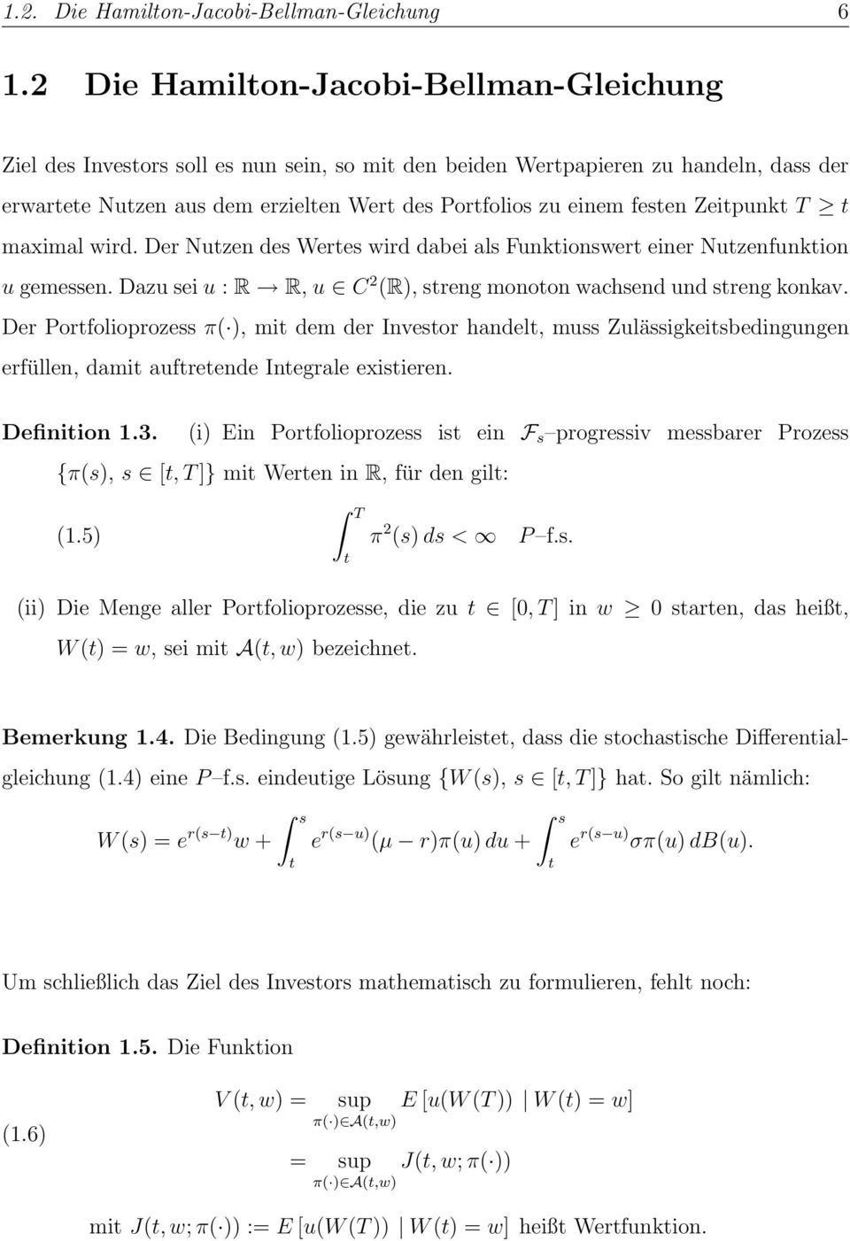 maximal wird. Der Nuzen des Weres wird dabei als Funkionswer einer Nuzenfunkion u gemessen. Dazu sei u : R R, u C 2 (R), sreng monoon wachsend und sreng konkav.