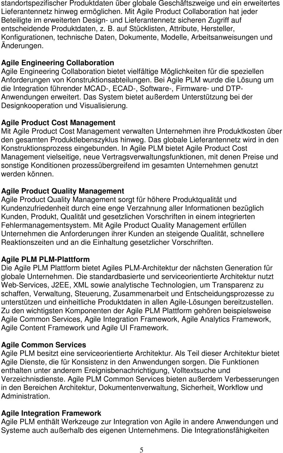 Agile Engineering Collaboration Agile Engineering Collaboration bietet vielfältige Möglichkeiten für die speziellen Anforderungen von Konstruktionsabteilungen.