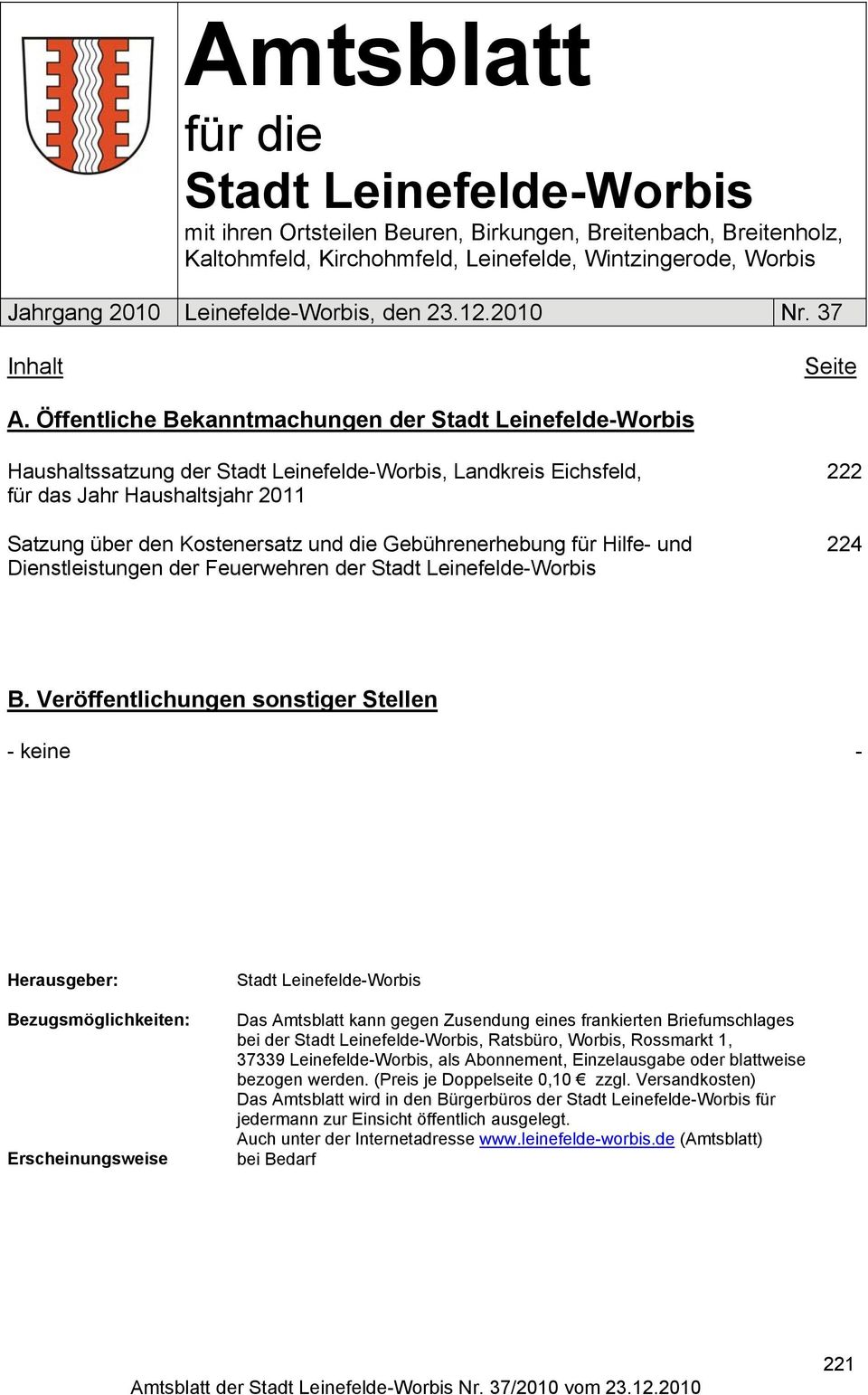 Öffentliche Bekanntmachungen der Stadt Leinefelde-Worbis Haushaltssatzung der Stadt Leinefelde-Worbis, Landkreis Eichsfeld, für das Jahr Haushaltsjahr 2011 Satzung über den Kostenersatz und die