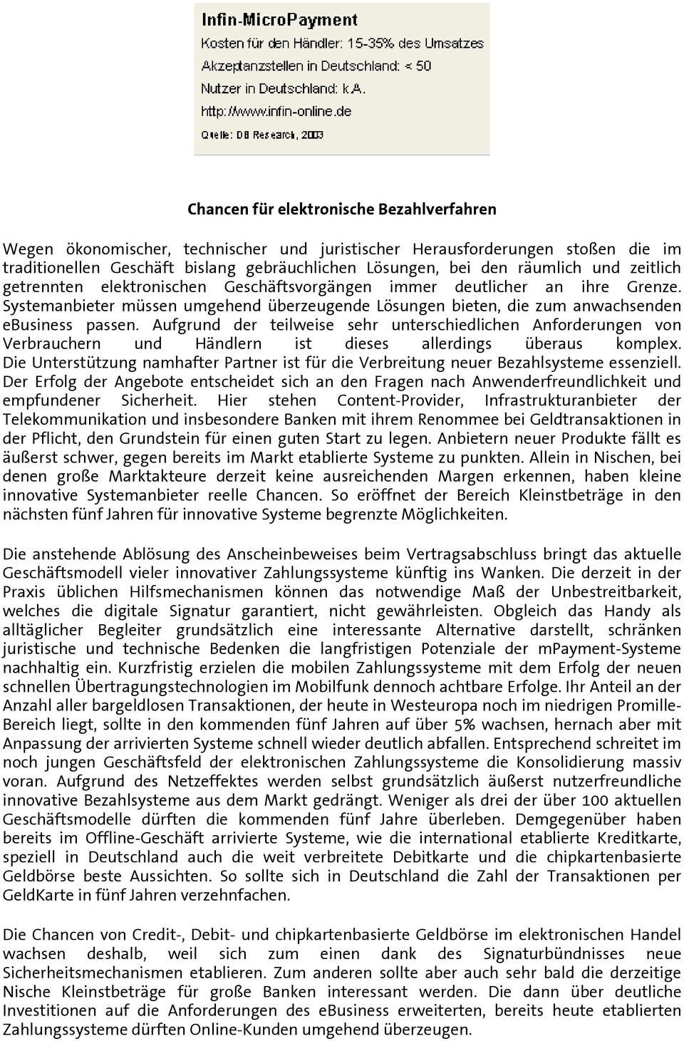 Aufgrund der teilweise sehr unterschiedlichen Anforderungen von Verbrauchern und Händlern ist dieses allerdings überaus komplex.