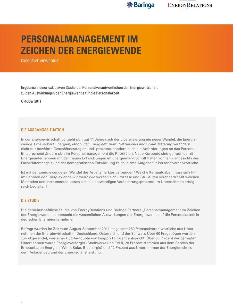 Erneuer bare Energien, emobilität, Energieeffizienz, Netzausbau und Smart Metering verändern nicht nur bewährte Geschäftsstrategien und -prozesse, sondern auch die Anforderungen an das Personal.