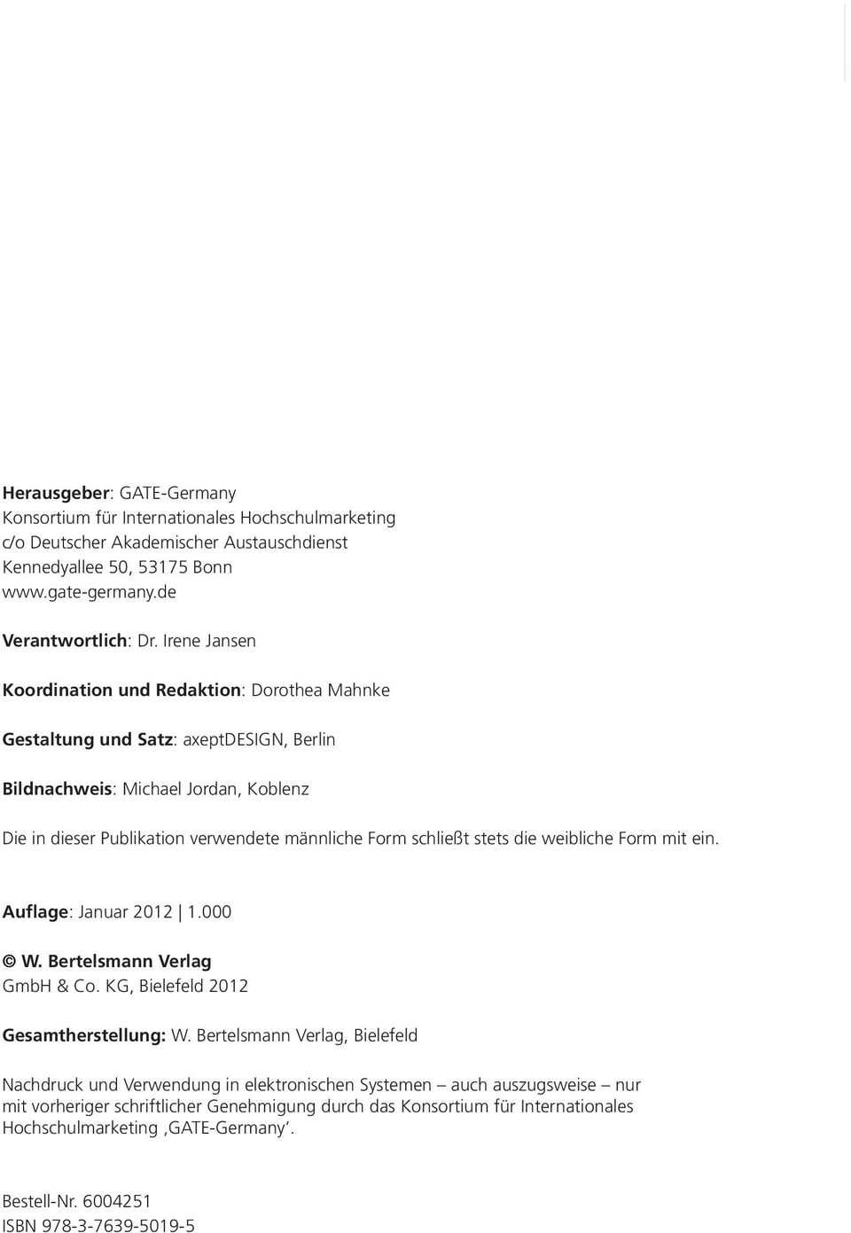 schließt stets die weibliche Form mit ein. Auflage: Januar 2012 1.000 W. Bertelsmann Verlag GmbH & Co. KG, Bielefeld 2012 Gesamtherstellung: W.
