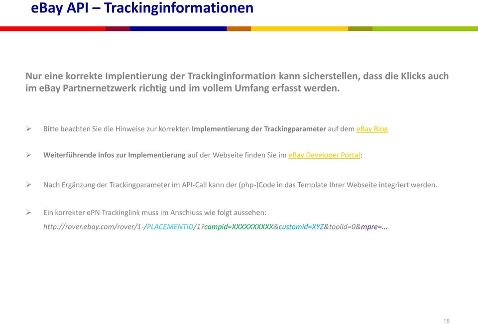 Bitte beachten Sie die Hinweise zur korrekten Implementierung der Trackingparameter auf dem ebay Blog Weiterführende Infos zur Implementierung auf der Webseite finden