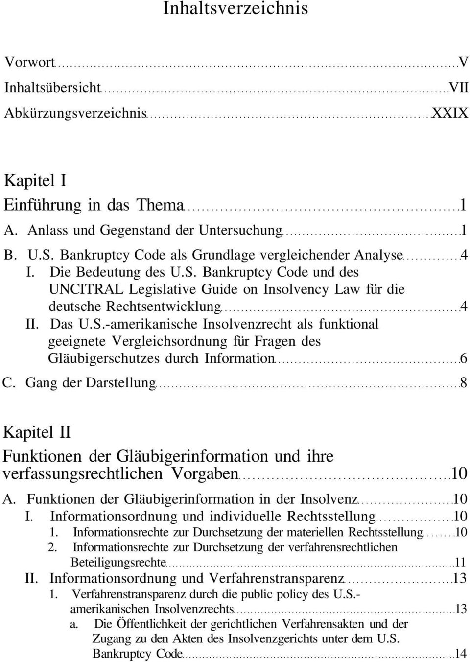 Bankruptcy Code und des UNCITRAL Legislative Guide on Insolvency Law für die deutsche Rechtsentwicklung 4 II. Das U.S.