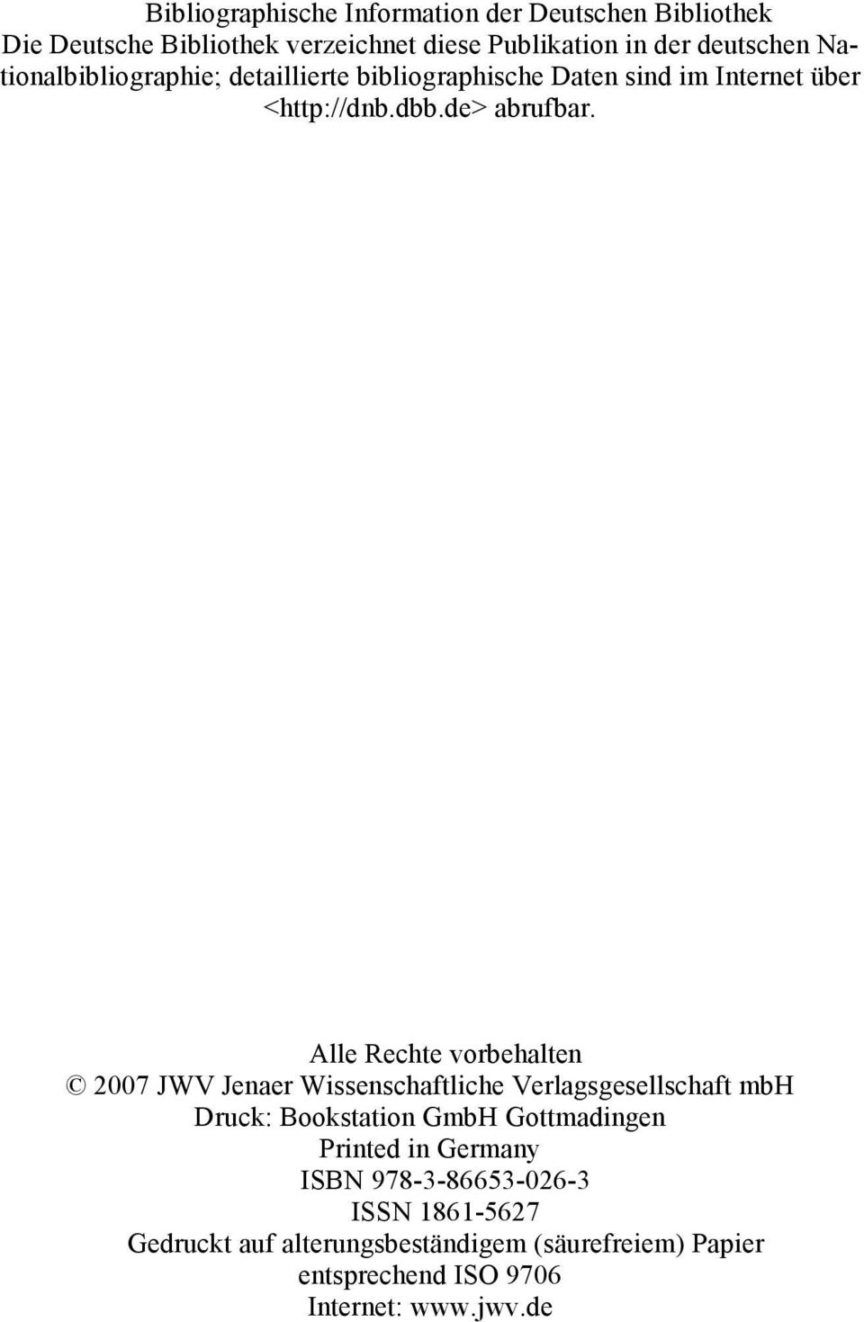Alle Rechte vorbehalten 2007 JWV Jenaer Wissenschaftliche Verlagsgesellschaft mbh Druck: Bookstation GmbH Gottmadingen Printed