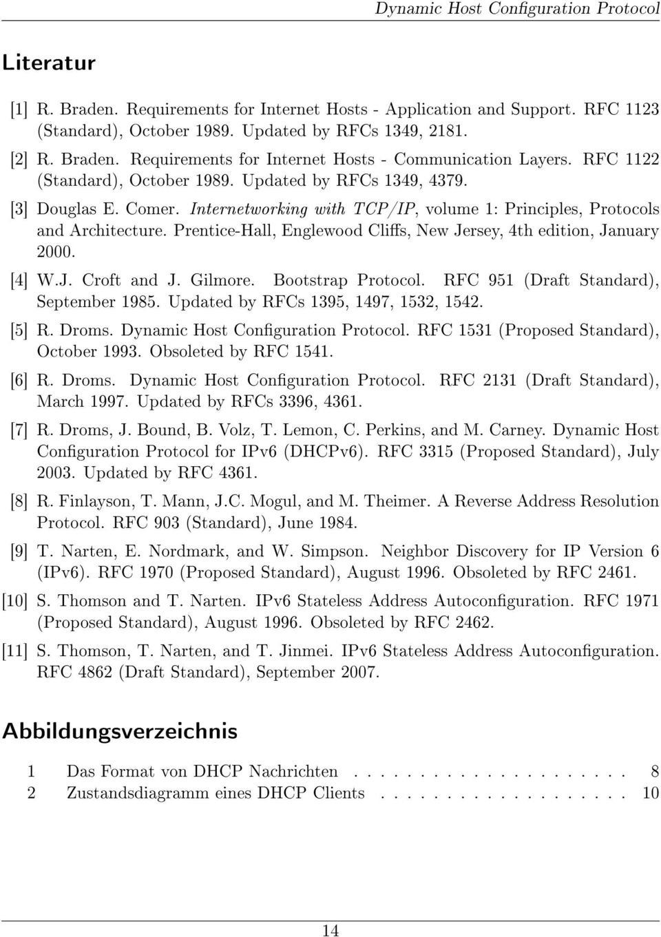 Prentice-Hall, Englewood Clis, New Jersey, 4th edition, January 2000. [4] W.J. Croft and J. Gilmore. Bootstrap Protocol. RFC 951 (Draft Standard), September 1985.