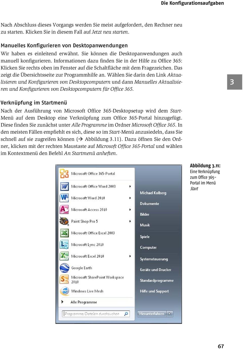 Informationen dazu finden Sie in der Hilfe zu Office 365: Klicken Sie rechts oben im Fenster auf die Schaltfläche mit dem Fragezeichen. Das zeigt die Übersichtsseite zur Programmhilfe an.