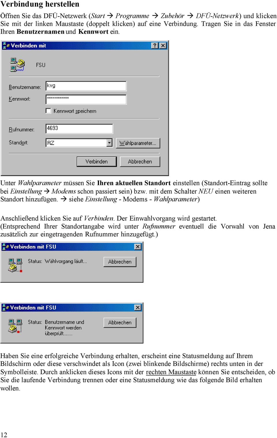 Unter Wahlparameter müssen Sie Ihren aktuellen Standort einstellen (Standort-Eintrag sollte bei Einstellung Modems schon passiert sein) bzw. mit dem Schalter NEU einen weiteren Standort hinzufügen.