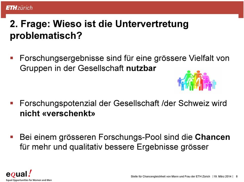 Forschungspotenzial der Gesellschaft /der Schweiz wird nicht «verschenkt» Bei einem grösseren