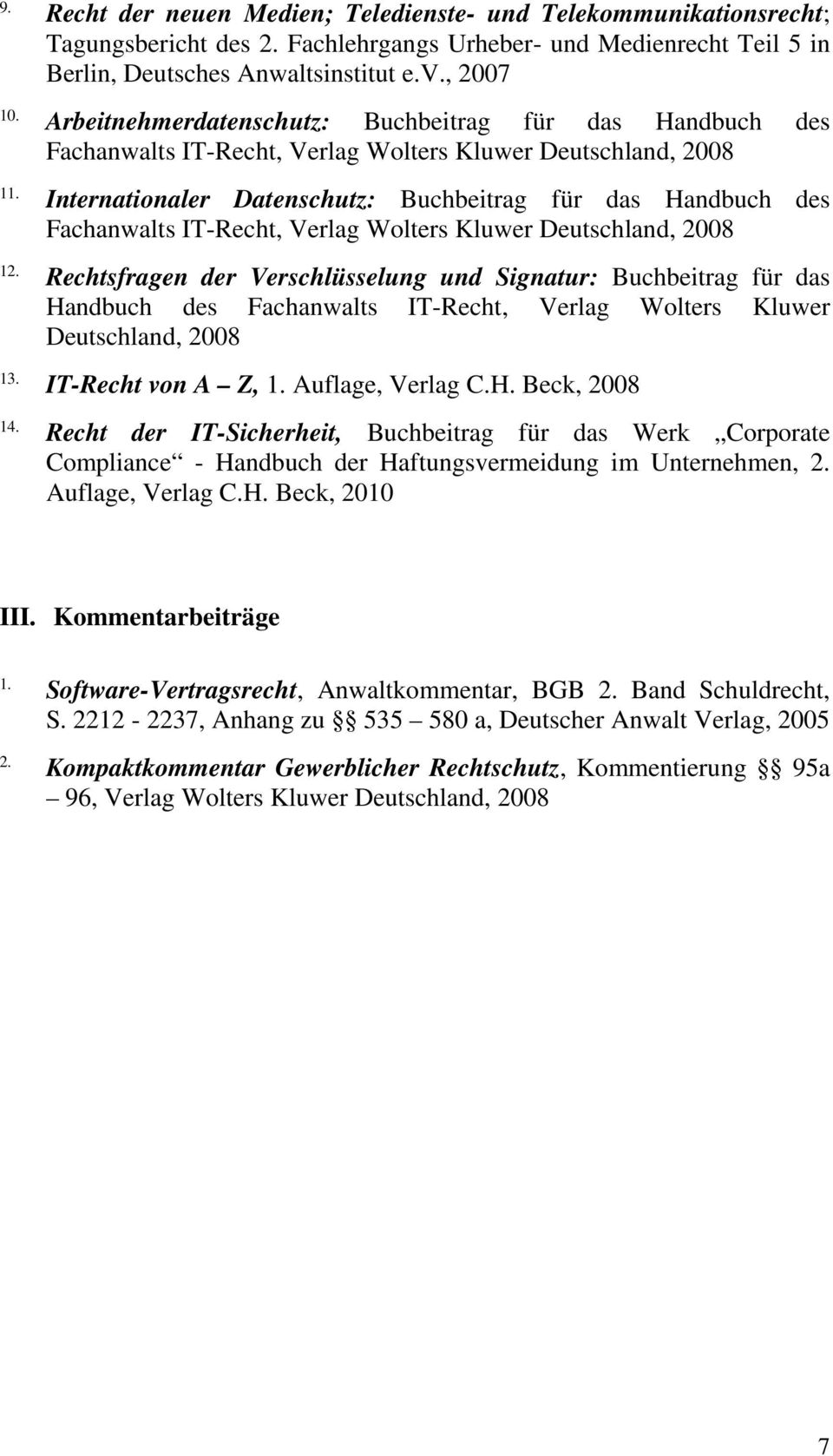 Internationaler Datenschutz: Buchbeitrag für das Handbuch des Fachanwalts IT-Recht, Verlag Wolters Kluwer Deutschland, 2008 12.