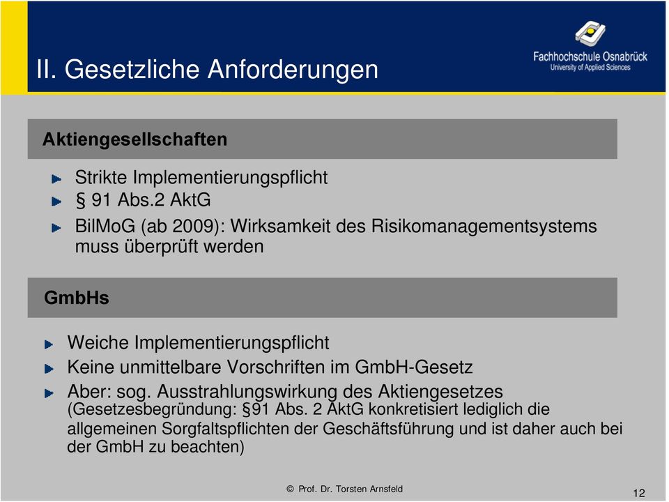Implementierungspflicht Keine unmittelbare Vorschriften im GmbH-Gesetz Aber: sog.