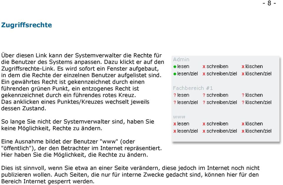 Ein gewährtes Recht ist gekennzeichnet durch einen führenden grünen Punkt, ein entzogenes Recht ist gekennzeichnet durch ein führendes rotes Kreuz.