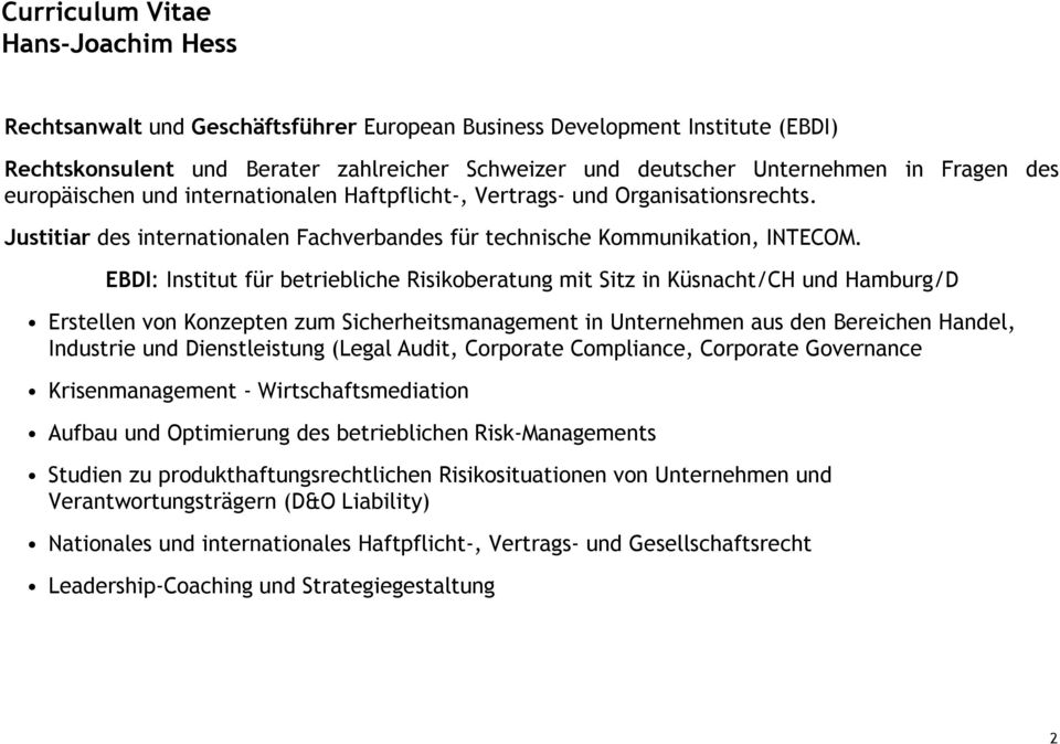 EBDI: Institut für betriebliche Risikoberatung mit Sitz in Küsnacht/CH und Hamburg/D Erstellen von Konzepten zum Sicherheitsmanagement in Unternehmen aus den Bereichen Handel, Industrie und