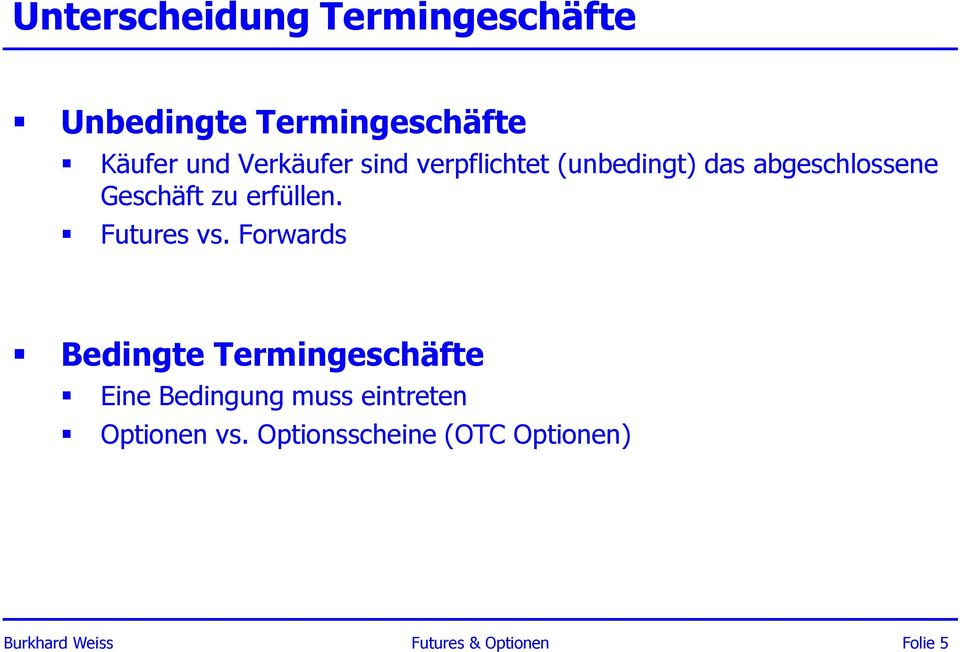 erfüllen. Futures vs.