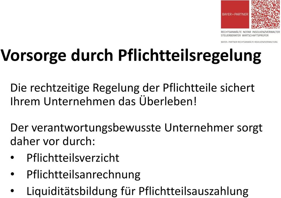 Der verantwortungsbewusste Unternehmer sorgt daher vor durch: