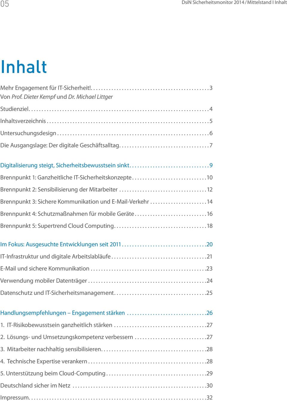 .......................................................... 6 Die Ausgangslage: Der digitale Geschäftsalltag................................... 7 Digitalisierung steigt, Sicherheitsbewusstsein sinkt.