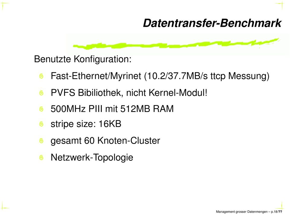 7MB/s ttcp Messung) PVFS Bibiliothek, nicht Kernel-Modul!