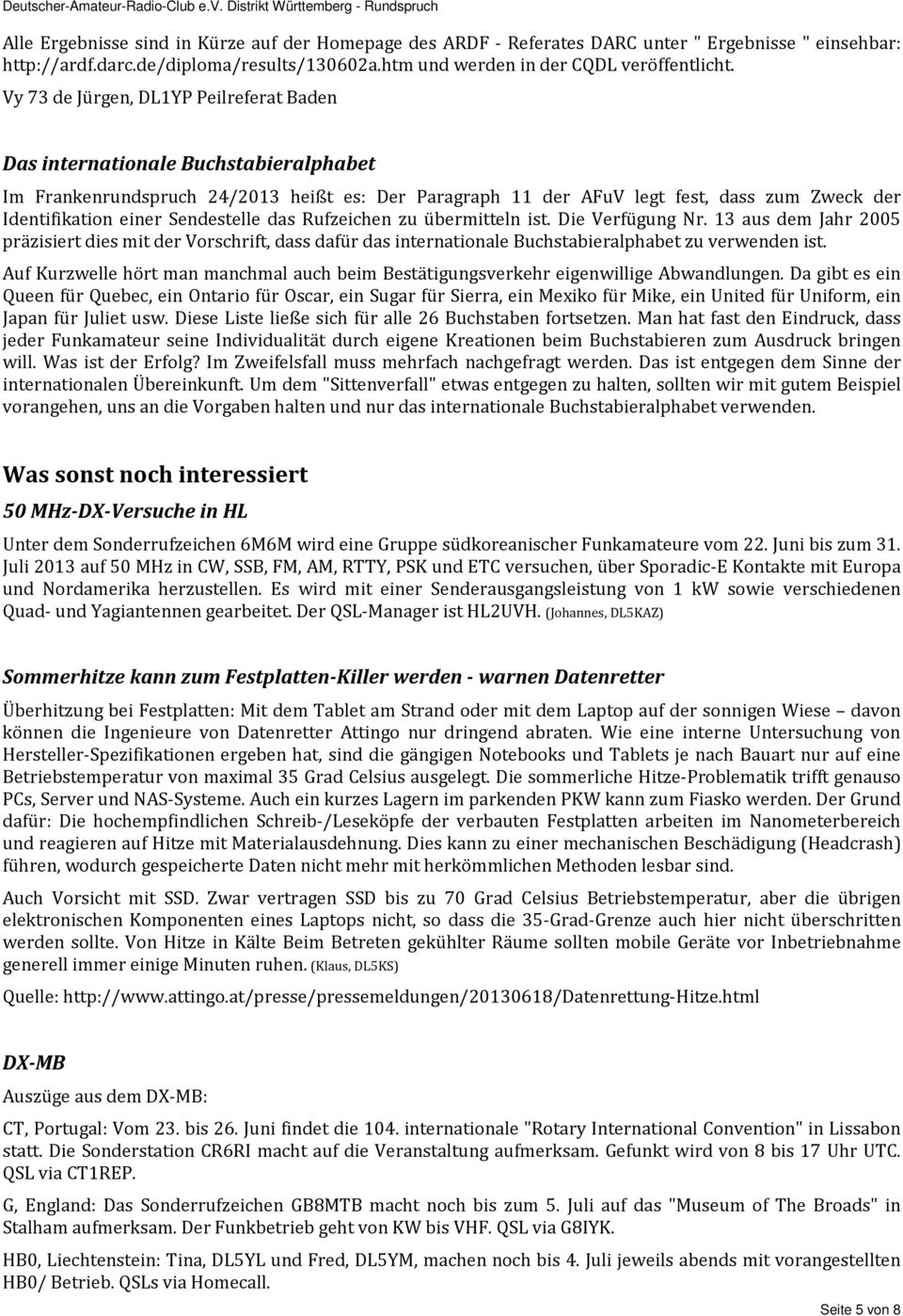 Sendestelle das Rufzeichen zu übermitteln ist. Die Verfügung Nr. 13 aus dem Jahr 2005 präzisiert dies mit der Vorschrift, dass dafür das internationale Buchstabieralphabet zu verwenden ist.