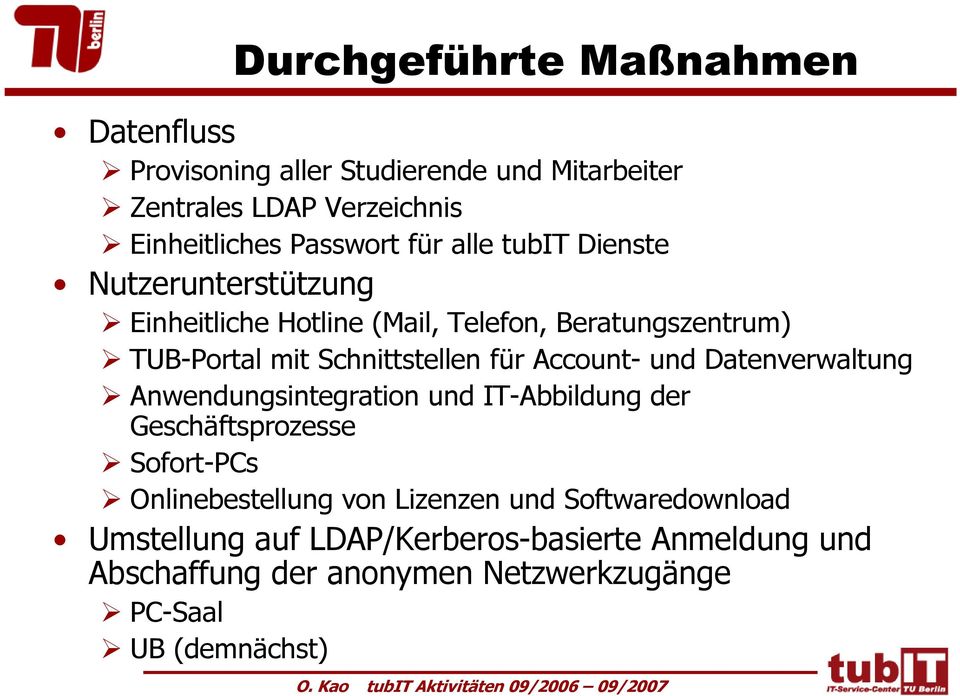 Datenverwaltung Anwendungsintegration und IT-Abbildung der Geschäftsprozesse Sofort-PCs Onlinebestellung von Lizenzen und Softwaredownload