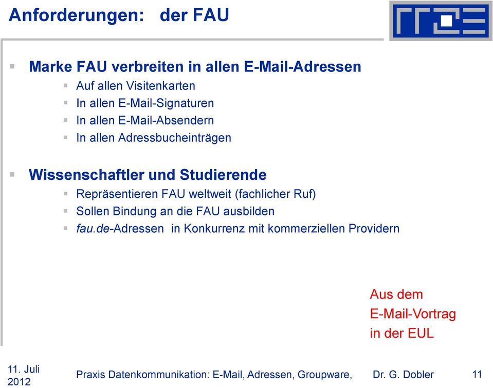 Repräsentieren FAU weltweit (fachlicher Ruf) Sollen Bindung an die FAU ausbilden fau.