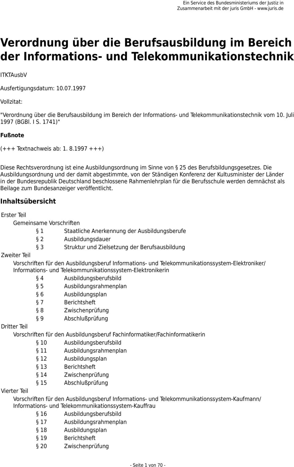 1997 +++) Diese Rechtsverordnung ist eine Ausbildungsordnung im Sinne von 25 des Berufsbildungsgesetzes.