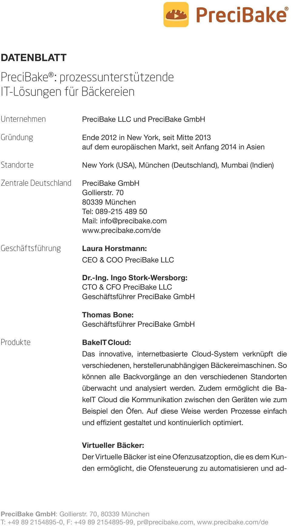 70 80339 München Tel: 089-215 489 50 Mail: info@precibake.com www.precibake.com/de Laura Horstmann: CEO & COO PreciBake LLC dr.-ing.
