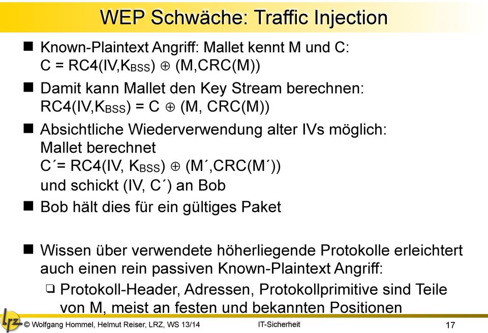 schickt (IV, C ) an Bob Bob hält dies für ein gültiges Paket Wissen über verwendete höherliegende Protokolle erleichtert auch einen rein