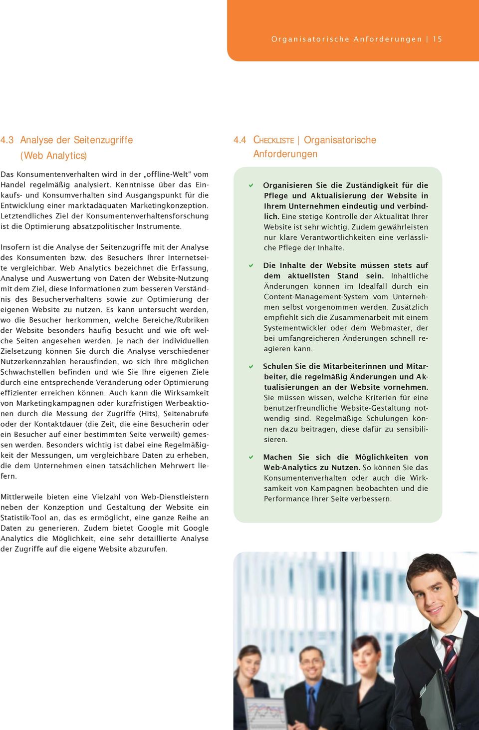 Letztendliches Ziel der Konsumentenverhaltensforschung ist die Optimierung absatzpolitischer Instrumente. Insofern ist die Analyse der Seitenzugriffe mit der Analyse des Konsumenten bzw.